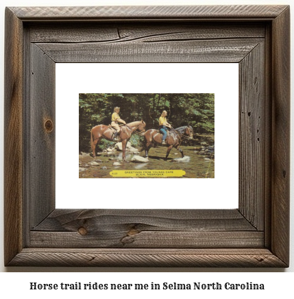 horse trail rides near me in Selma, North Carolina